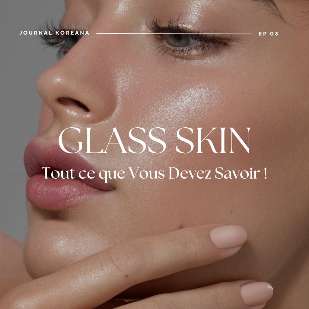 Guide Complet sur la "Glass Skin" et Comment l'Obtenir ?
